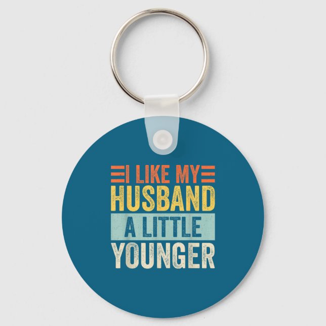 Chaveiro I Like My Husband A Little Younger Funny Wife Quot (Frente)