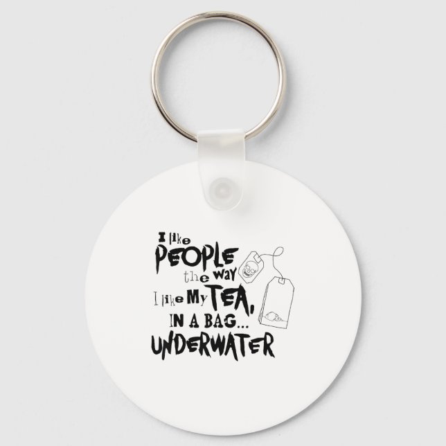 Chaveiro I Like People The Way I Like My Tea In A Bag Under (Frente)