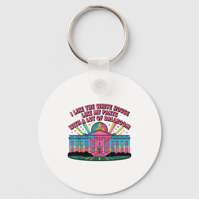 Chaveiro I Like The White House Like My Pants With A Lot Of (Frente)