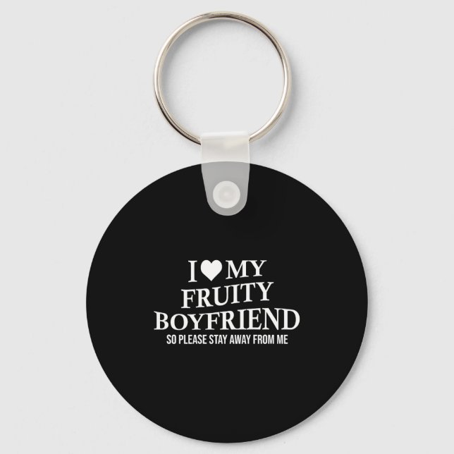 Chaveiro I Love My Fruity Boyfriend Funny Girlfriend Humor  (Frente)