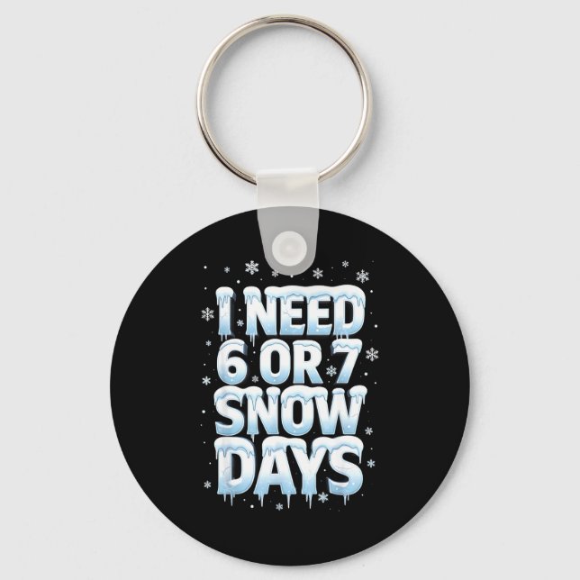Chaveiro I Need 6 7 Snow Days Funny 67 Teacher Winter Schoo (Frente)
