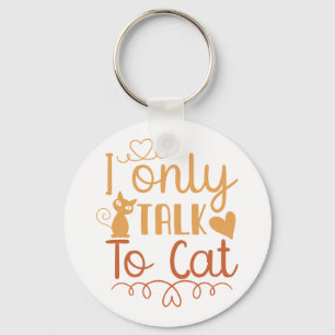 Chaveiro I Only Talk to Cat