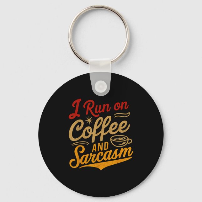 Chaveiro I Run On Coffee And Sarcasm - Funny Quote Humor  (Frente)
