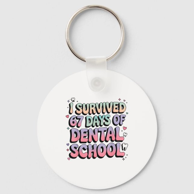 Chaveiro I Survived 67 Days Of Dental School Students Teach (Frente)