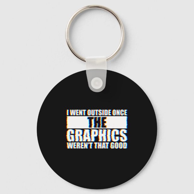 Chaveiro I Went Outside Once, Graphics Weren't That Good  (Frente)