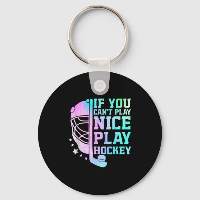 Chaveiro If You Can't Play Nice Play Hockey Funny Ice Hocke (Frente)