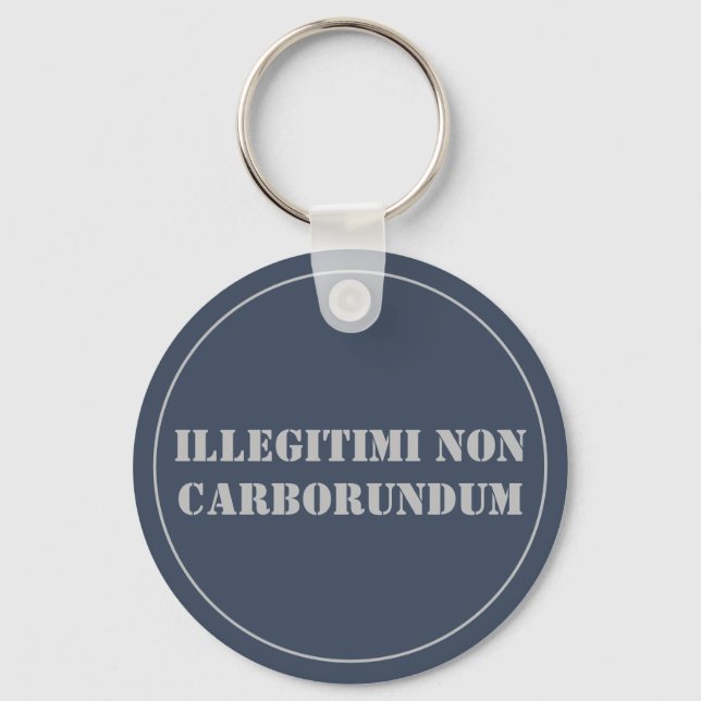 Chaveiro Illegitimi Non Carborundum (Frente)
