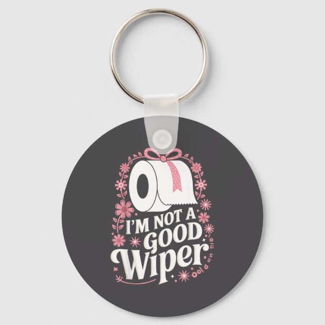 Chaveiro I'm Not A Good Wiper Saying Funny Inappropriate Me (Frente)