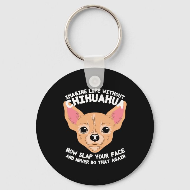 Chaveiro Imagine A Vida Sem O Cão Chihuahua (Frente)