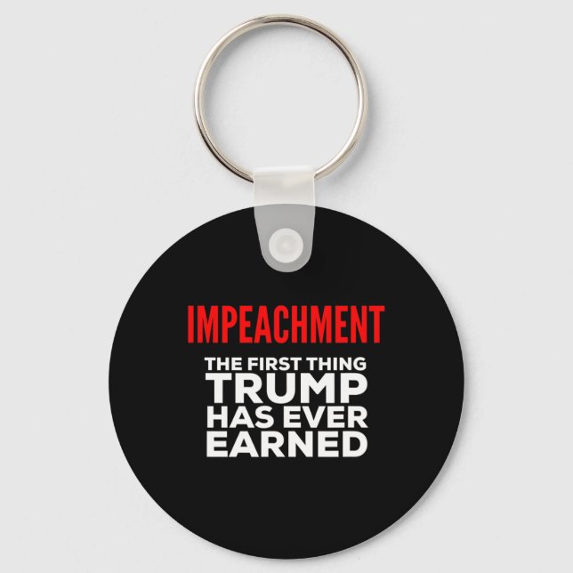 Chaveiro Impeachment The First Thing Trump Has Ever Earned  (Frente)