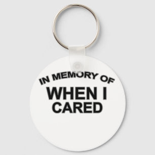 Chaveiro In memory of when I cared T-Shirts.png