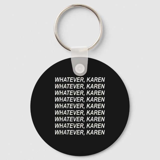 Chaveiro Independentemente Do Que Karen Sarcasm Engraçado K (Frente)
