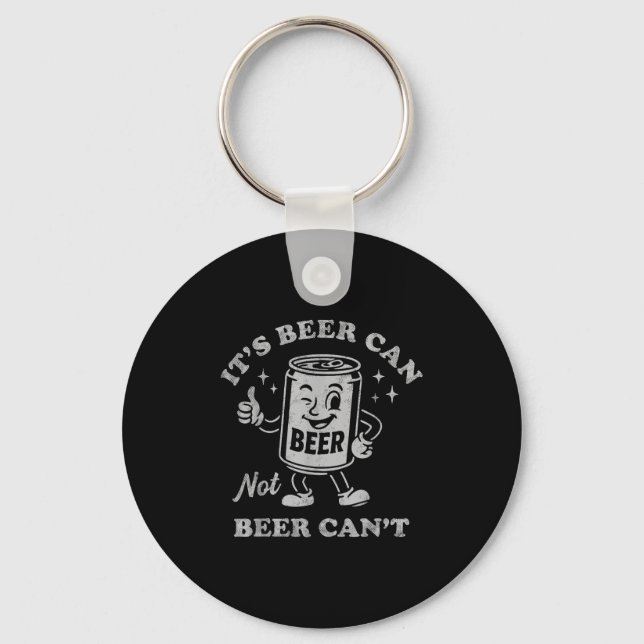 Chaveiro It's Beer Can Not Beer Can't Funny Drinking Womens (Frente)