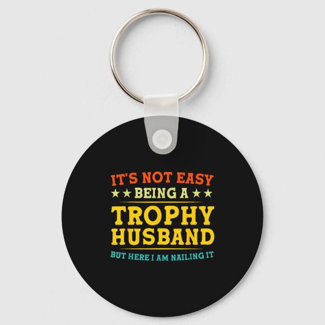 Chaveiro It's Not Easy Being A Trophy Husband Funny Anniver (Frente)