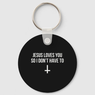 Chaveiro Jesus Te Ama Tanto Que Eu Não Tenho Que Ser Engraç