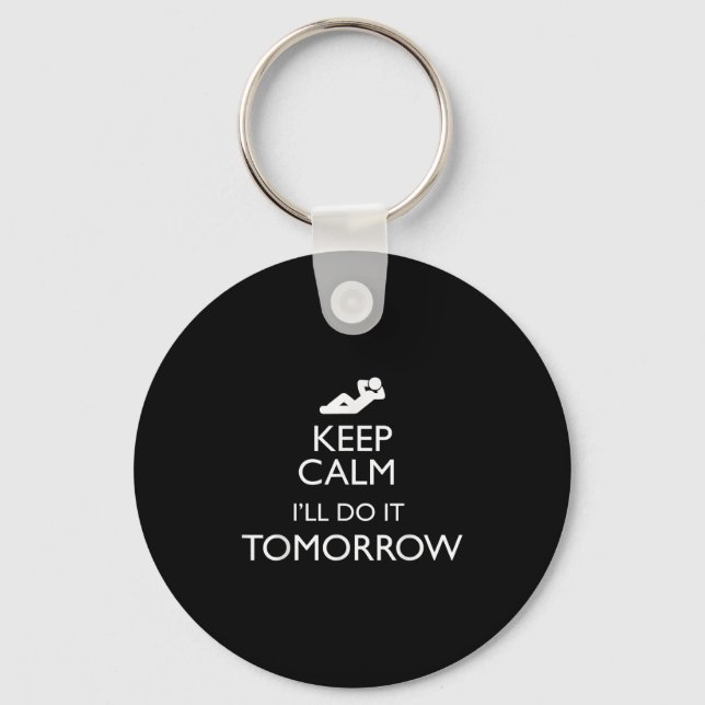 Chaveiro Keep Calm I'll Do It Tomorrow Lazy  (Frente)