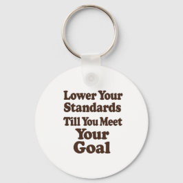Chaveiro Lower Your Standards Until You Meet Your Goal