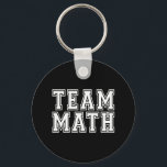 Chaveiro Math de Equipe<br><div class="desc">Branco sobre design de "Matemática em Equipe" para geeks,  nerd,  professores,  estudantes universitários que são formandos em matemática ou outras pessoas que adoram matemática.</div>