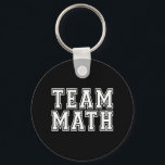 Chaveiro Math de Equipe<br><div class="desc">Branco sobre design de "Matemática em Equipe" para geeks, nerd, professores, estudantes universitários que são formandos em matemática ou outras pessoas que adoram matemática.</div>