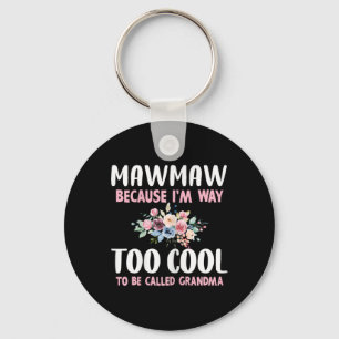 Chaveiro Mawmaw Porque Sou Muito Legal Para Ser Chamado Vov