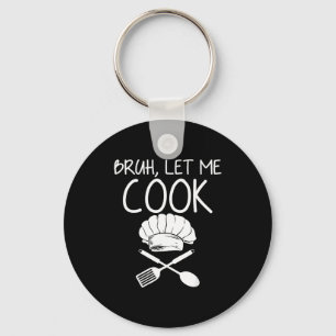 Chaveiro Meme Retro Bruh Deixe-me Cozinhar Engraçado Deixe-