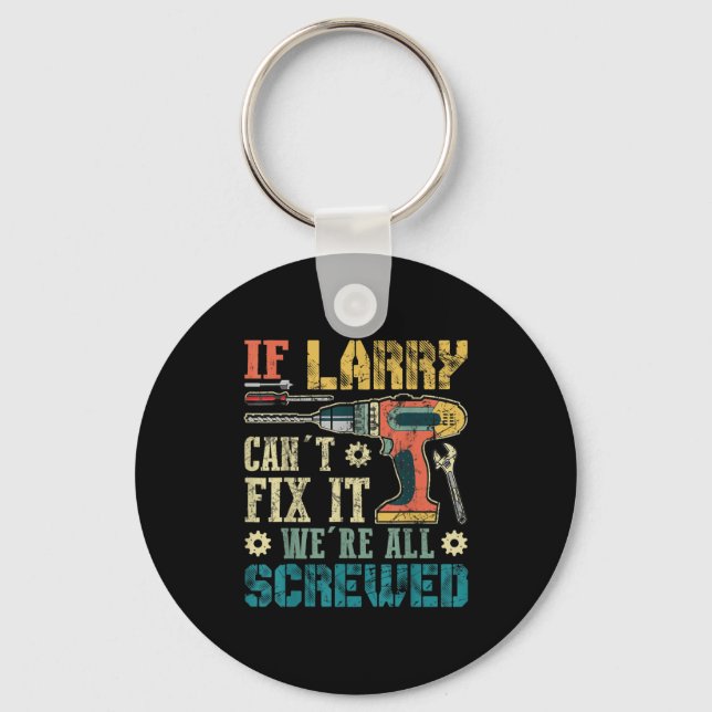 Chaveiro Mens If Larry Can't Fix It We're All Screwed Funny (Frente)