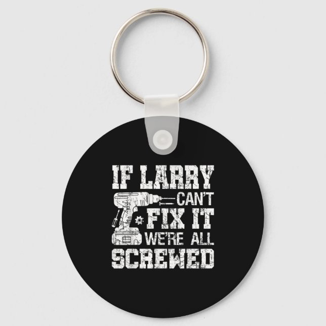Chaveiro Mens If Larry Can't Fix It We're All Screwed Funny (Frente)