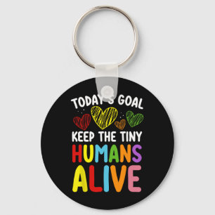 Chaveiro Meta de hoje Manter o Humano Minúsculo Vivo Dia Ca