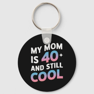 Chaveiro Minha Mãe Tem 40 Anos E Ainda Legal aniversário de