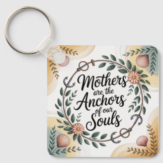 Chaveiro Mothers Are The Anchors Of Our Souls