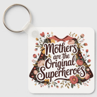 Chaveiro Mothers Are The Original Superheroes