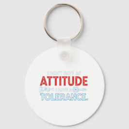 Chaveiro My Attitude Depends On Your Tolerance
