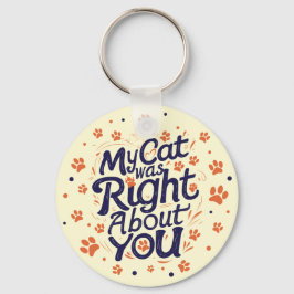 Chaveiro My Cat Was Right About You –Cat Lover
