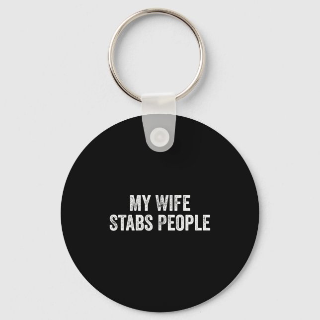 Chaveiro My Wife Stabs People Funny Wife Quote  (Frente)