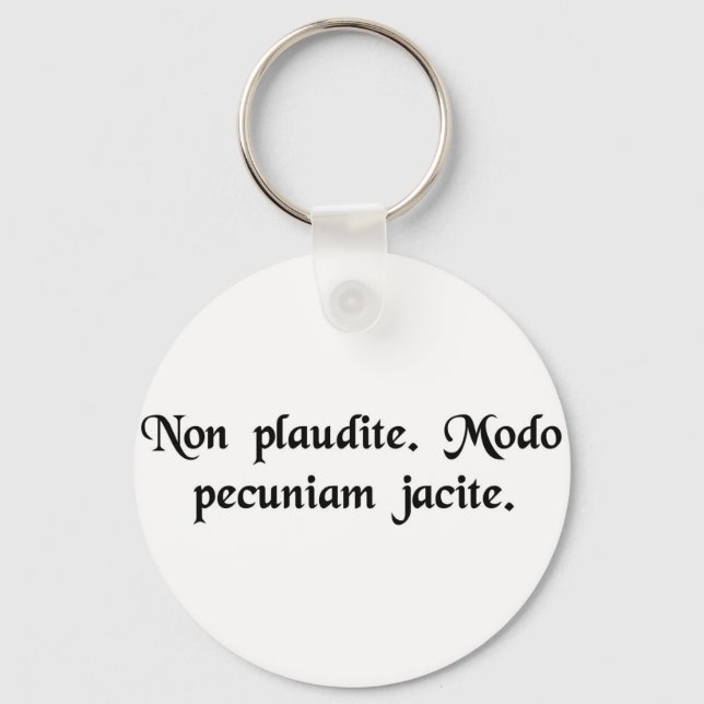 Chaveiro Não aplauda. Apenas jogue dinheiro. (Frente)