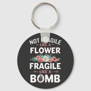 Chaveiro Não é frágil como uma flor frágil como uma bom