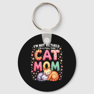 Chaveiro Não Estou Aposentada Sou Mãe de Gato em Tempo Inte