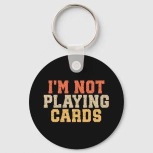 Chaveiro Não estou jogando cartas