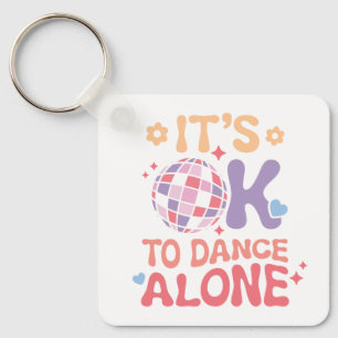 Chaveiro Não há problema em dançar sozinho, Solteiro apaixo