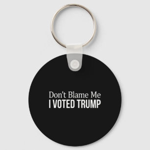 Chaveiro Não Me Culpe - Eu Votei em Trump -