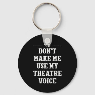 Chaveiro Não Me Faça Usar Minha Voz de Teatro Direto