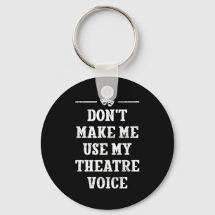 Chaveiro Não Me Faça Usar Minha Voz de Teatro Direto 