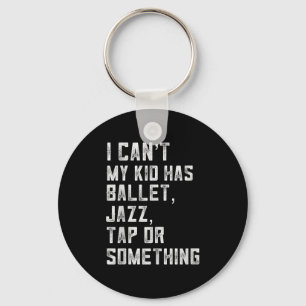 Chaveiro Não Posso Minha Filha Tem Dança Tap Jazz Ballet Mã