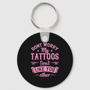 Chaveiro Não se preocupe, minhas tatuagens também não gosta