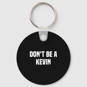 Chaveiro Não Seja Um Kevin - Nome Divertido