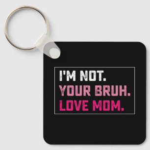 Chaveiro Não Sou Seu Amor de Mãe Bruh Groovy Dia das Mães