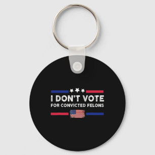 Chaveiro Não Votem em Felons Condenados Anti-Trump