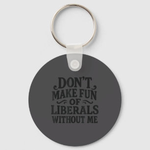 Chaveiro Não Zombe dos Liberais Sem Mim - Vint Funny
