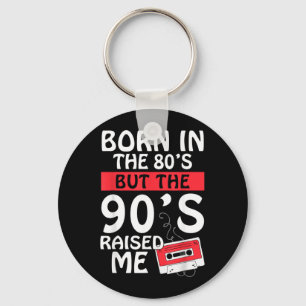 Chaveiro Nascido nos anos 80 mas criado nos anos 90 - Nasci