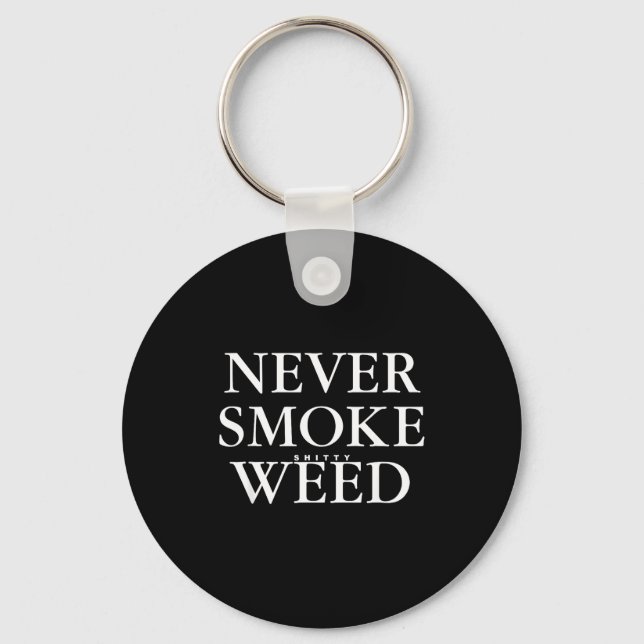 Chaveiro Never Smoke Ty Weed Smoke Funny Jokes  (Frente)